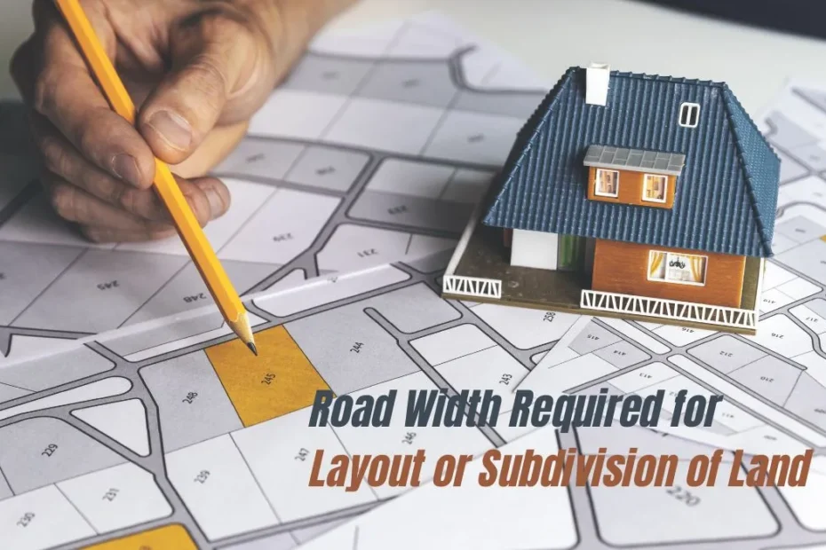 Road Width Required for Layout or Subdivision of Land